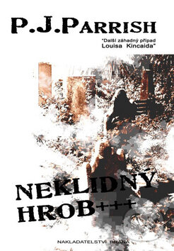 Kniha: Neklidný hrob +++ (P.J. Parrish). Brána, 2009 Kniha: Neklidný hrob +++ (P.J. Parrish). Brána, 2009