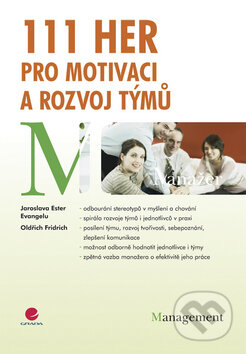 Kniha: 111 her pro motivaci a rozvoj týmů (Jaroslava Ester Evangelu a Oldřich Fridrich). Grada, 2009 Kniha: 111 her pro motivaci a rozvoj týmů (Jaroslava Ester Evangelu a Oldřich Fridrich). Grada, 2009