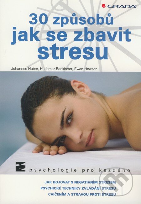 Kniha: 30 způsobů jak se zbavit stresu (Ewan Hewson, Hademar Bankhofer a Johannes Huber). Grada, 2009 Kniha: 30 způsobů jak se zbavit stresu (Ewan Hewson, Hademar Bankhofer a Johannes Huber). Grada, 2009