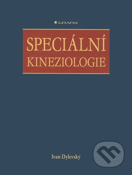 Kniha: Speciální kineziologie (Ivan Dylevský). Grada, 2009 Kniha: Speciální kineziologie (Ivan Dylevský). Grada, 2009