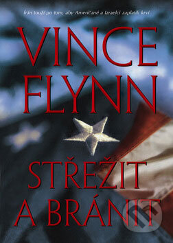 Kniha: Střežit a bránit (Vince Flynn). BB/art, 2009 Kniha: Střežit a bránit (Vince Flynn). BB/art, 2009