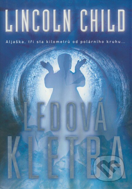 Kniha: Ledová kletba (Lincoln Child). BB/art, 2009 Kniha: Ledová kletba (Lincoln Child). BB/art, 2009