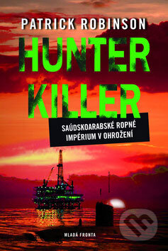 Kniha: Hunter Killer (Patrick Robinson). Mladá fronta, 2009 Kniha: Hunter Killer (Patrick Robinson). Mladá fronta, 2009