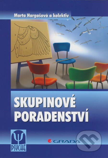 Kniha: Skupinové poradenství (Marta Hargašová a kolektív). Grada, 2009 Kniha: Skupinové poradenství (Marta Hargašová a kolektív). Grada, 2009
