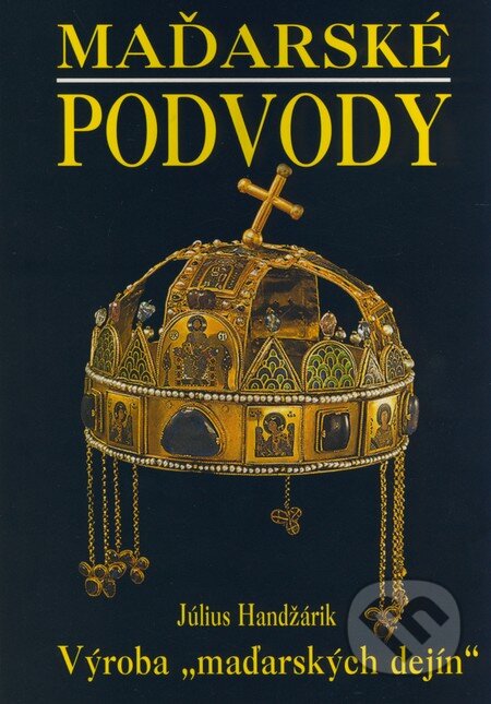 Kniha: Maďarské podvody (Július Handžárik). Eko-konzult, 2009 Kniha: Maďarské podvody (Július Handžárik). Eko-konzult, 2009