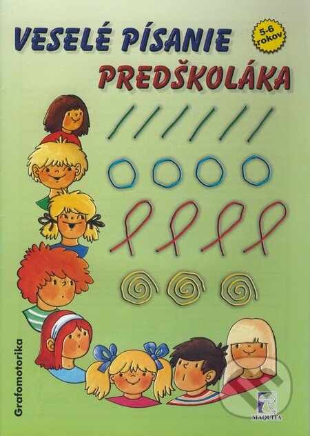Kniha: Veselé písanie predškoláka (Mária Tašková). Maquita, 2008 Kniha: Veselé písanie predškoláka (Mária Tašková). Maquita, 2008