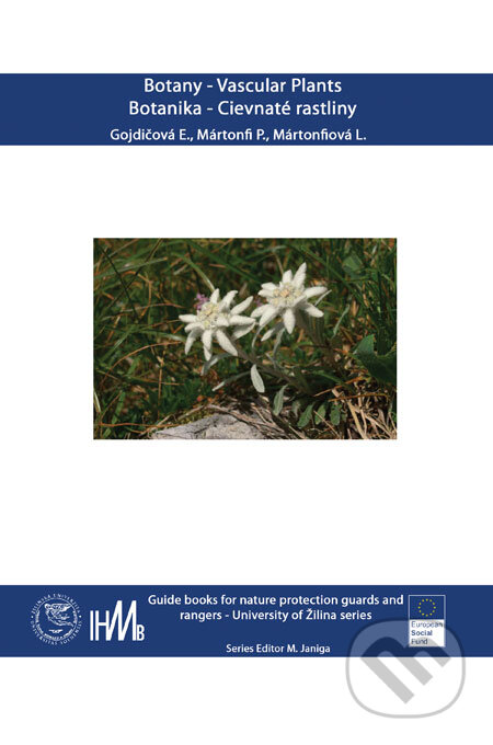 Kniha: Botany - Vascular Plants/Botanika - Cievnaté rastliny (Ema Gojdičová, Lenka Mártonfiová a Pavol Mártonfi). Ústav vysokohorskej biológie Žilinskej univerzity Kniha: Botany - Vascular Plants/Botanika - Cievnaté rastliny (Ema Gojdičová, Lenka Mártonfiová a Pavol Mártonfi). Ústav vysokohorskej biológie Žilinskej univerzity