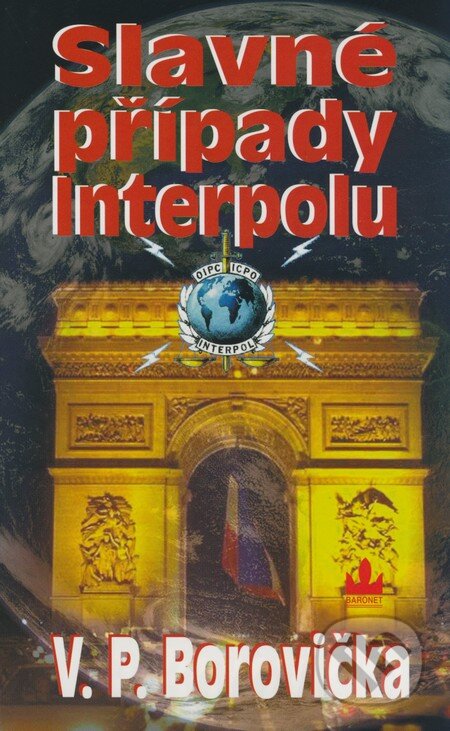 Kniha: Slavné případy Interpolu (V.P. Borovička). Baronet, 2009 Kniha: Slavné případy Interpolu (V.P. Borovička). Baronet, 2009