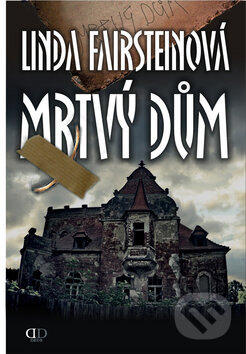 Kniha: Mrtvý dům (Linda Fairsteinová). Deus, 2009 Kniha: Mrtvý dům (Linda Fairsteinová). Deus, 2009