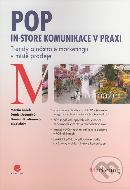 Kniha: POP In–store komunikace v praxi (Daniel Jesenský, Daniela Krofiánová, Martin Boček a kolektiv). Grada, 2009 Kniha: POP In–store komunikace v praxi (Daniel Jesenský, Daniela Krofiánová, Martin Boček a kolektiv). Grada, 2009
