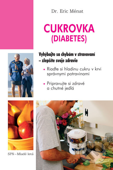 Kniha: Cukrovka (diabetes) (Éric Ménat). SPN - Mladé letá, 2009 Kniha: Cukrovka (diabetes) (Éric Ménat). SPN - Mladé letá, 2009