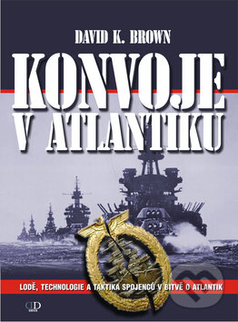 Kniha: Konvoje v Atlantiku (David K. Brown). Deus, 2009 Kniha: Konvoje v Atlantiku (David K. Brown). Deus, 2009