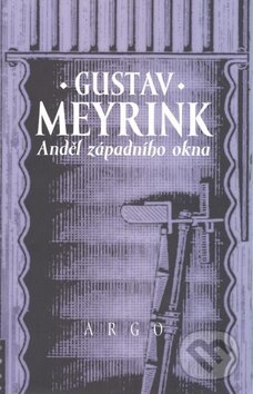 Kniha: Anděl západního okna (Gustav Meyrink). Argo, 2005 Kniha: Anděl západního okna (Gustav Meyrink). Argo, 2005
