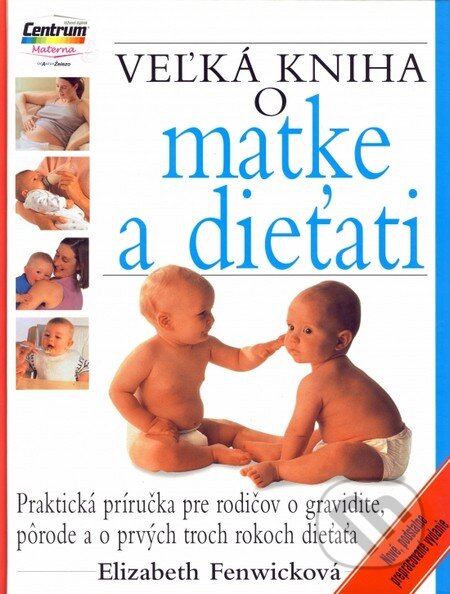 Kniha: Veľká kniha o matke a dieťati (Elizabeth Fenwick). Perfekt, 2007 Kniha: Veľká kniha o matke a dieťati (Elizabeth Fenwick). Perfekt, 2007