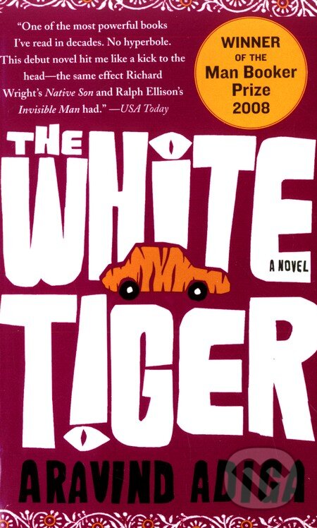 Kniha: The White Tiger (Aravind Adiga). Simon & Schuster, 2008 Kniha: The White Tiger (Aravind Adiga). Simon & Schuster, 2008