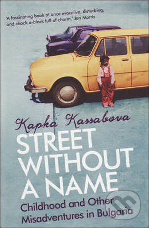 Kniha: A Street without a Name (Kapka Kassabová). Portobello Books, 2009 Kniha: A Street without a Name (Kapka Kassabová). Portobello Books, 2009