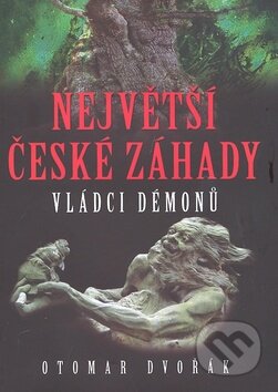 Kniha: Největší české záhady (Otomar Dvořák). XYZ, 2009 Kniha: Největší české záhady (Otomar Dvořák). XYZ, 2009