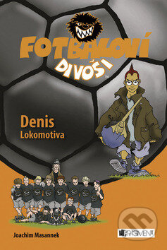 Kniha: Denis Lokomotiva (Joachim Masannek). Nakladatelství Fragment, 2009 Kniha: Denis Lokomotiva (Joachim Masannek). Nakladatelství Fragment, 2009
