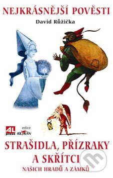 Kniha: Strašidla, přízraky a skřítci našich hradů a zámků (David Růžička). Alpress, 2009 Kniha: Strašidla, přízraky a skřítci našich hradů a zámků (David Růžička). Alpress, 2009