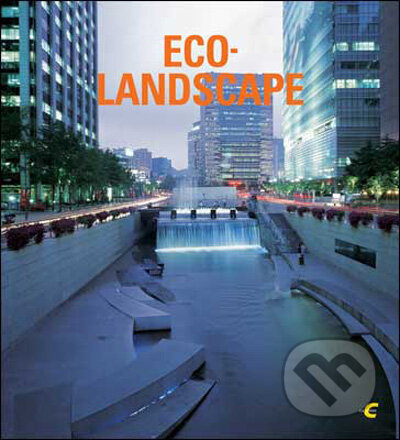 Kniha: Eco-Landscape (CA Press). CA Press, 2006 Kniha: Eco-Landscape (CA Press). CA Press, 2006