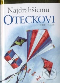 Kniha: Najdrahšiemu oteckovi (Slovart). Slovart, 2009 Kniha: Najdrahšiemu oteckovi (Slovart). Slovart, 2009