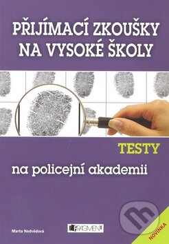 Kniha: Testy na policejní akademii (Marta Nedvědová). Nakladatelství Fragment, 2009 Kniha: Testy na policejní akademii (Marta Nedvědová). Nakladatelství Fragment, 2009