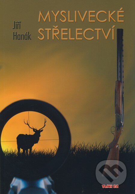 Kniha: Myslivecké střelectví (Jiří Hanák). TeMi, 2009 Kniha: Myslivecké střelectví (Jiří Hanák). TeMi, 2009