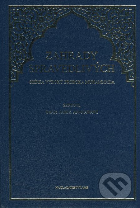 Kniha: Zahrady spravedlivých (Imám Jahjá An-Nawawí). AMS, 2008 Kniha: Zahrady spravedlivých (Imám Jahjá An-Nawawí). AMS, 2008