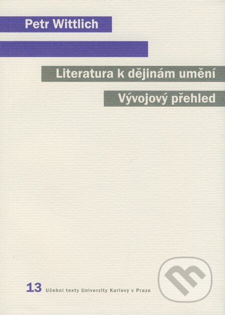 Kniha: Literatura k dějinám umění (Petr Wittlich). Karolinum, 2008 Kniha: Literatura k dějinám umění (Petr Wittlich). Karolinum, 2008