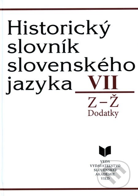 Kniha: Historický slovník slovenského jazyka VII (Z - Ž) (Milan Majtán a kolektív). VEDA, 2008 Kniha: Historický slovník slovenského jazyka VII (Z - Ž) (Milan Majtán a kolektív). VEDA, 2008