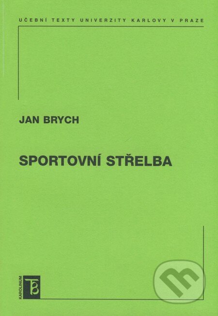Sportovní střelba - Jan Brych, Karolinum, 2008
