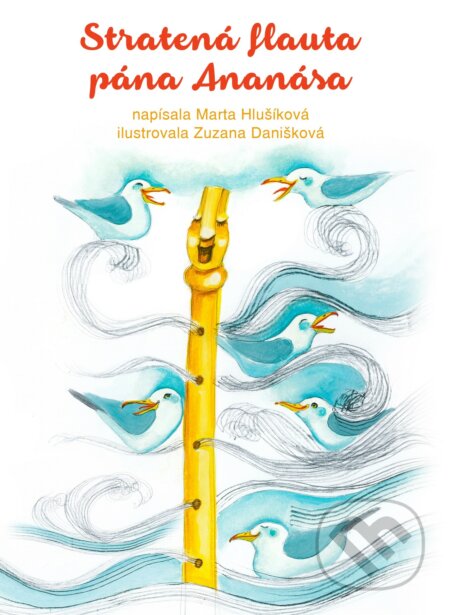 Kniha: Stratená flauta pána Ananása (Marta Hlušíková). Albatros SK, 2019 Kniha: Stratená flauta pána Ananása (Marta Hlušíková). Albatros SK, 2019