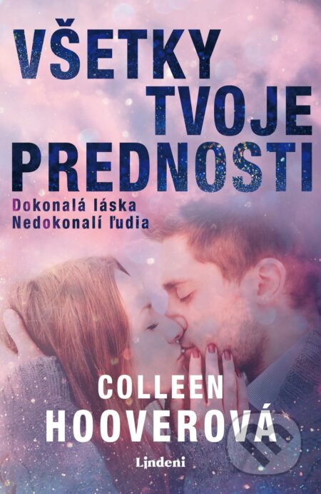Kniha: Všetky tvoje prednosti (Colleen Hoover). Lindeni, 2019 Kniha: Všetky tvoje prednosti (Colleen Hoover). Lindeni, 2019
