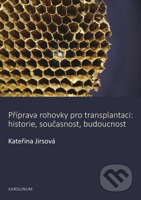 Příprava rohovky pro transplantaci - Kateřina Jirsová, Karolinum, 2014