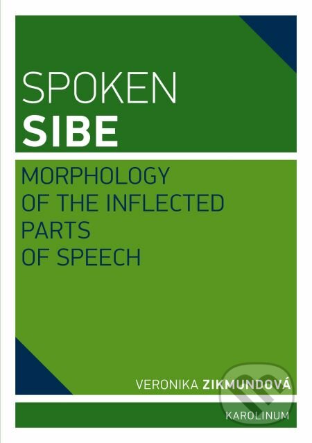 E-kniha: Spoken Sibe: Morphology of the Inflected Parts of Speech (Veronika Zikmundová). Karolinum, 2013 E-kniha: Spoken Sibe: Morphology of the Inflected Parts of Speech (Veronika Zikmundová). Karolinum, 2013