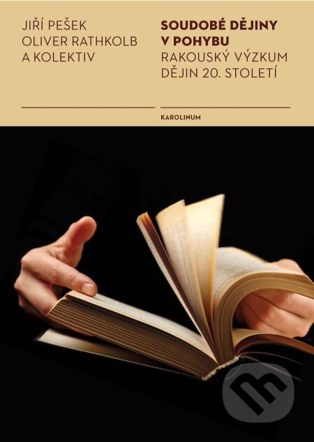 E-kniha: Soudobé dějiny v pohybu (Jiří Pešek a Oliver Rathkolb). Karolinum, 2014 E-kniha: Soudobé dějiny v pohybu (Jiří Pešek a Oliver Rathkolb). Karolinum, 2014