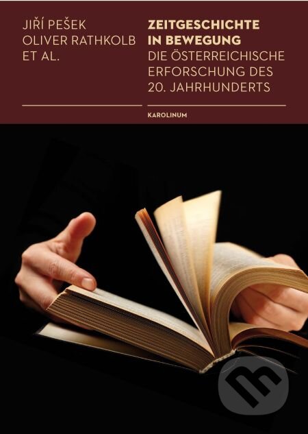E-kniha: Zeitgeschichte in Bewegung (Jiří Pešek a Oliver Rathkolb). Karolinum, 2014 E-kniha: Zeitgeschichte in Bewegung (Jiří Pešek a Oliver Rathkolb). Karolinum, 2014