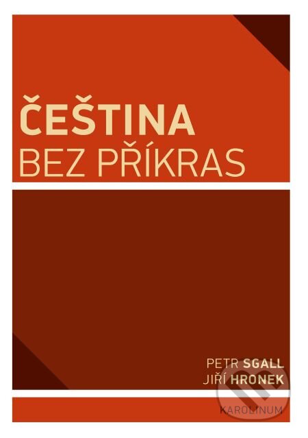 E-kniha: Čeština bez příkras (Jiří Hronek). Karolinum, 2014 E-kniha: Čeština bez příkras (Jiří Hronek). Karolinum, 2014