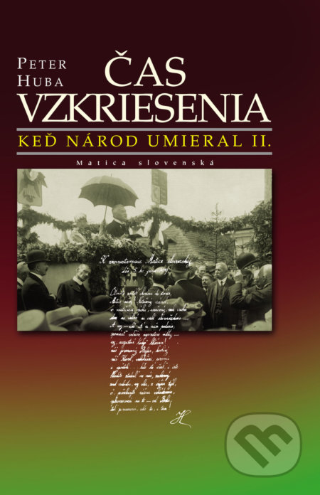 Kniha: Keď národ umieral II.: Čas vzkriesenia (Peter Huba). Matica slovenská, 2019 Kniha: Keď národ umieral II.: Čas vzkriesenia (Peter Huba). Matica slovenská, 2019