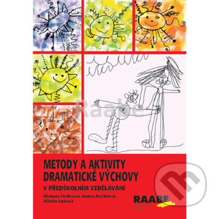 Kniha: Metody a aktivity dramatické výchovy v předškolním vzdělávání (Alžběta Amirová, Andrea Rejchrtová a Michaela Fiedlerová). Raabe CZ, 2019 Kniha: Metody a aktivity dramatické výchovy v předškolním vzdělávání (Alžběta Amirová, Andrea Rejchrtová a Michaela Fiedlerová). Raabe CZ, 2019