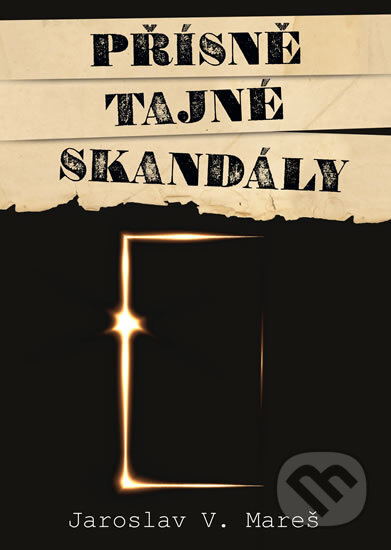 Kniha: Přísně tajné skandály (Jaroslav V. Mareš). Epocha, 2019 Kniha: Přísně tajné skandály (Jaroslav V. Mareš). Epocha, 2019