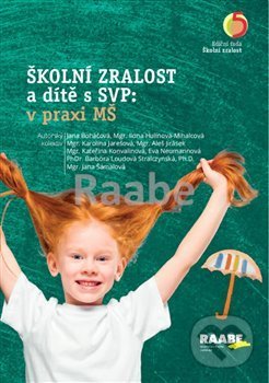 Kniha: Školní zralost a dítě s SVP: v praxi mateřské školy (Raabe CZ). Raabe CZ, 2019 Kniha: Školní zralost a dítě s SVP: v praxi mateřské školy (Raabe CZ). Raabe CZ, 2019