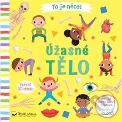 Kniha: To je něco! Úžasné tělo (Lon Lee). Svojtka&Co., 2019 Kniha: To je něco! Úžasné tělo (Lon Lee). Svojtka&Co., 2019