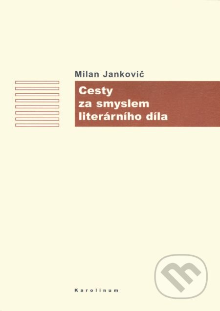 E-kniha: Cesty za smyslem literárního díla (Milan Jankovič). Karolinum, 2014 E-kniha: Cesty za smyslem literárního díla (Milan Jankovič). Karolinum, 2014