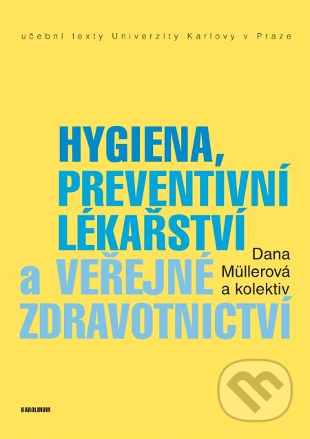E-kniha: Hygiena, preventivní lékařství a veřejné zdravotnictví (Dana Müllerová). Karolinum, 2014 E-kniha: Hygiena, preventivní lékařství a veřejné zdravotnictví (Dana Müllerová). Karolinum, 2014