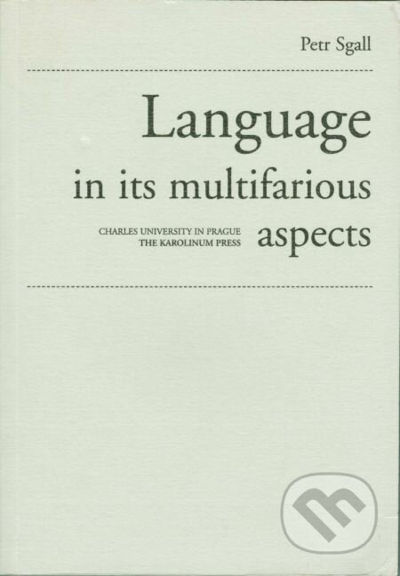 E-kniha: Language in its multifarious aspects (Petr Sgall). Karolinum, 2006 E-kniha: Language in its multifarious aspects (Petr Sgall). Karolinum, 2006