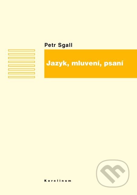 E-kniha: Jazyk, mluvení, psaní (Petr Sgall). Karolinum, 2011 E-kniha: Jazyk, mluvení, psaní (Petr Sgall). Karolinum, 2011