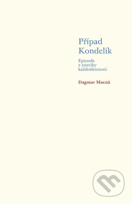 E-kniha: Případ Kondelík (Dagmar Mocná). Karolinum, 2002 E-kniha: Případ Kondelík (Dagmar Mocná). Karolinum, 2002
