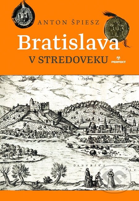 E-kniha: Bratislava v stredoveku (Anton Špiesz). Perfekt, 2018 E-kniha: Bratislava v stredoveku (Anton Špiesz). Perfekt, 2018