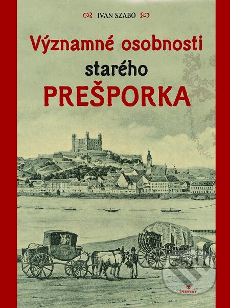 E-kniha: Významné osobnosti starého Prešporka (Ivan Szabó). Perfekt, 2018 E-kniha: Významné osobnosti starého Prešporka (Ivan Szabó). Perfekt, 2018